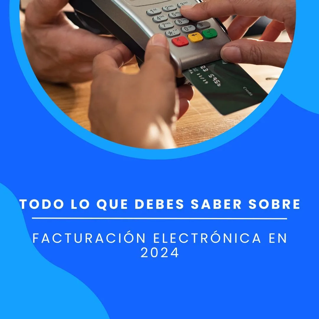 Todo lo que debes saber sobre la facturación electrónica en Colombia para 2024